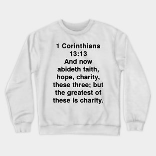 1 Corinthians 13:13  King James Version (KJV) Bible Verse Typography Crewneck Sweatshirt